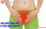 Đau buốt vùng kín là dấu hiệu bệnh gì?