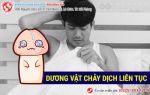 Dương vật chảy dịch liên tục có phải bị bệnh?