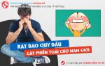 Rát bao quy đầu sau mỗi lần “yêu”, đừng chủ quan