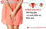 9 Bệnh Phụ Khoa Thường Gặp Và Cách Hỗ Trợ Điều Trị Hiệu Quả