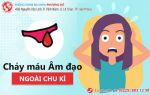 Chảy máu âm đạo ngoài “ngày đèn đỏ” – nữ giới hãy chú ý