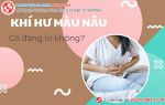 Từ bình thường đến bất thường khi khí hư có màu