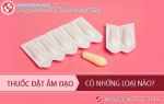 Bác sĩ chuyên khoa tư vấn thuốc đặt âm đạo