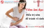 Bệnh Viêm Âm Đạo – Cần Hỗ Trợ Điều Trị Sớm Để Tránh Nguy Cơ Vô Sinh