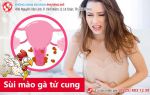 Nguy hiểm: Sùi mào gà ở tử cung gây ung thư