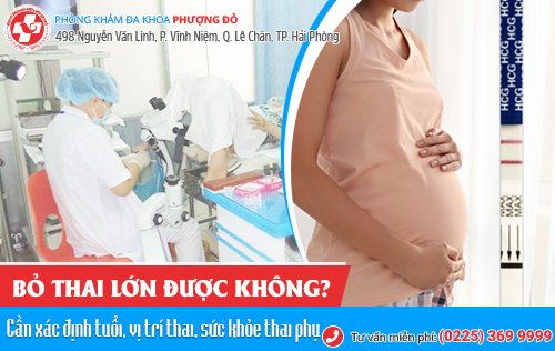 Bỏ thai lớn được không? Cách bỏ thai lớn từ 8 đến 12 tuần